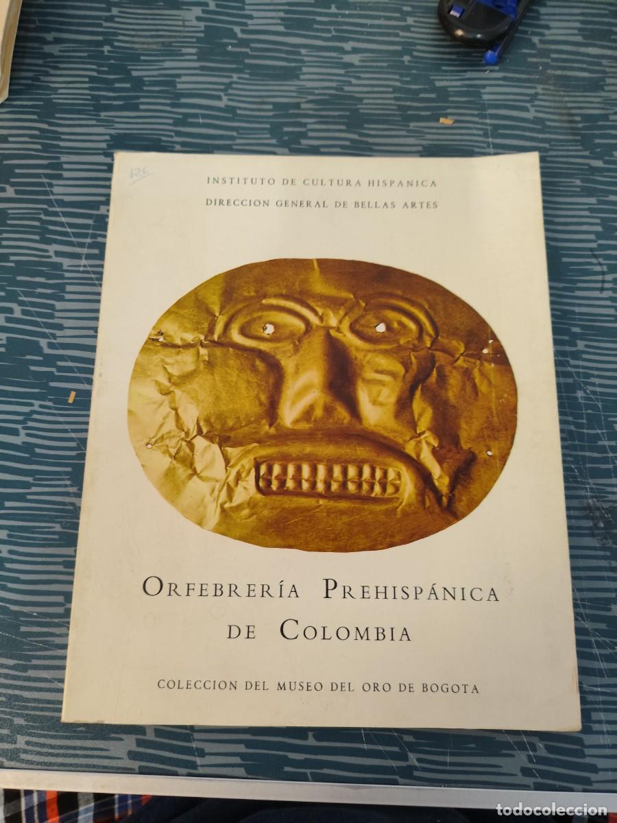 Libros de segunda mano: ORFEBRER&Iacute;A PREHISPANICA DE COLOMBIA, COLECCI&Oacute;N DEL MUSEO DEL ORO DE BOGOTA,1972,20 P&Aacute;G. MAS FOTOS.