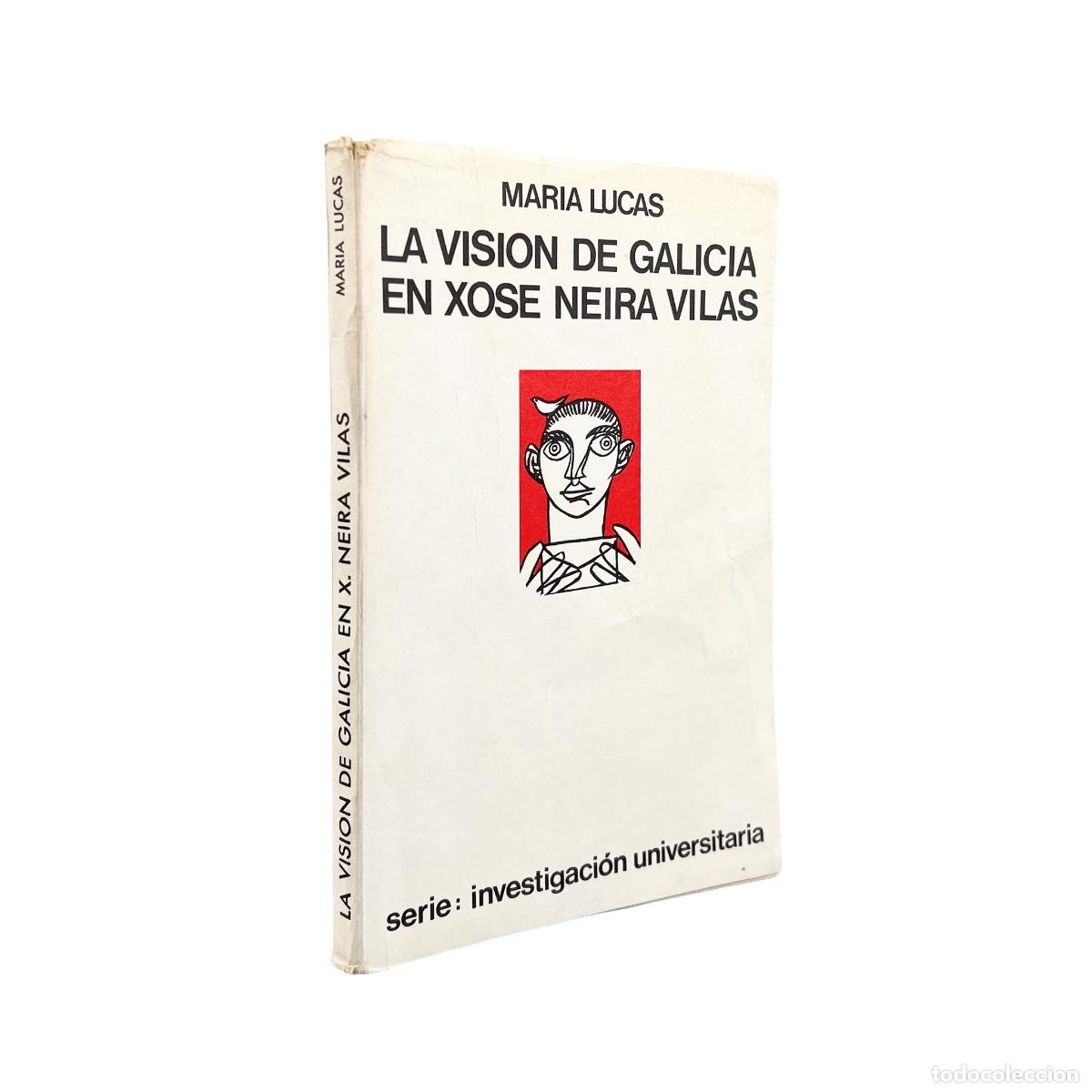 Libros de segunda mano: La Visi&oacute;n de Galicia en Xos&eacute; Neira Vilas, Maria Lucas