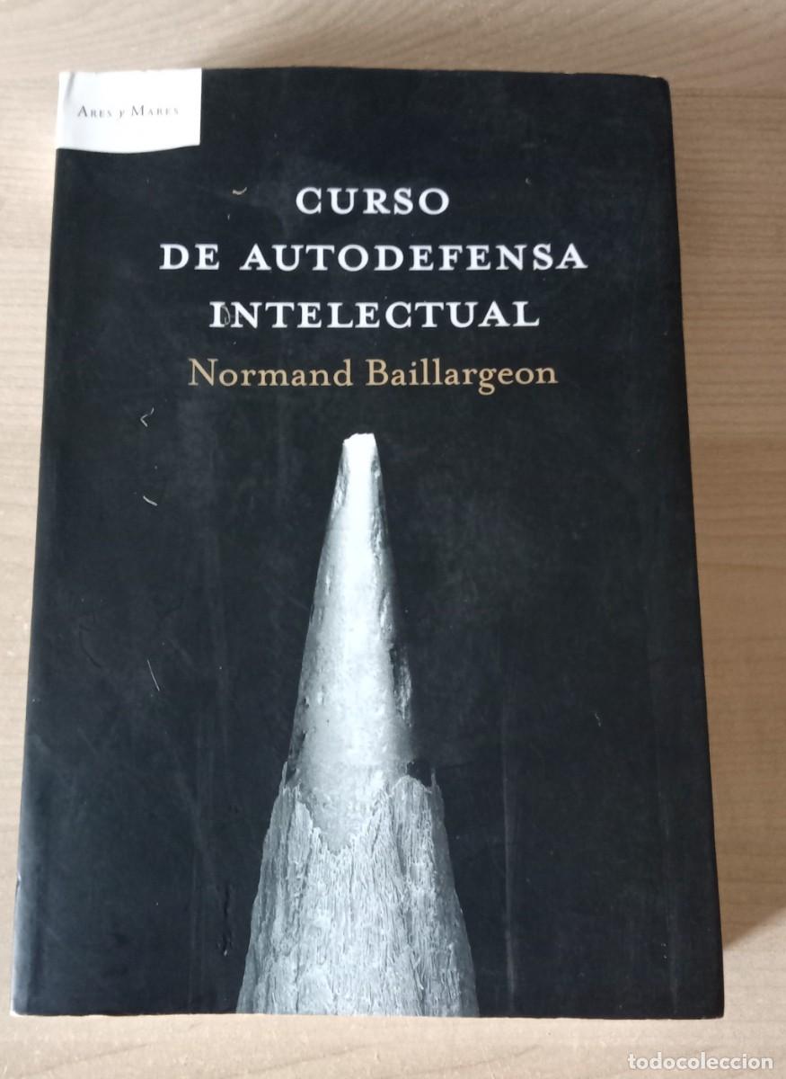 Libros de segunda mano: CURSO DE AUTODEFENSA INTELECTUAL. Normand Baillargeon.. ares y mares