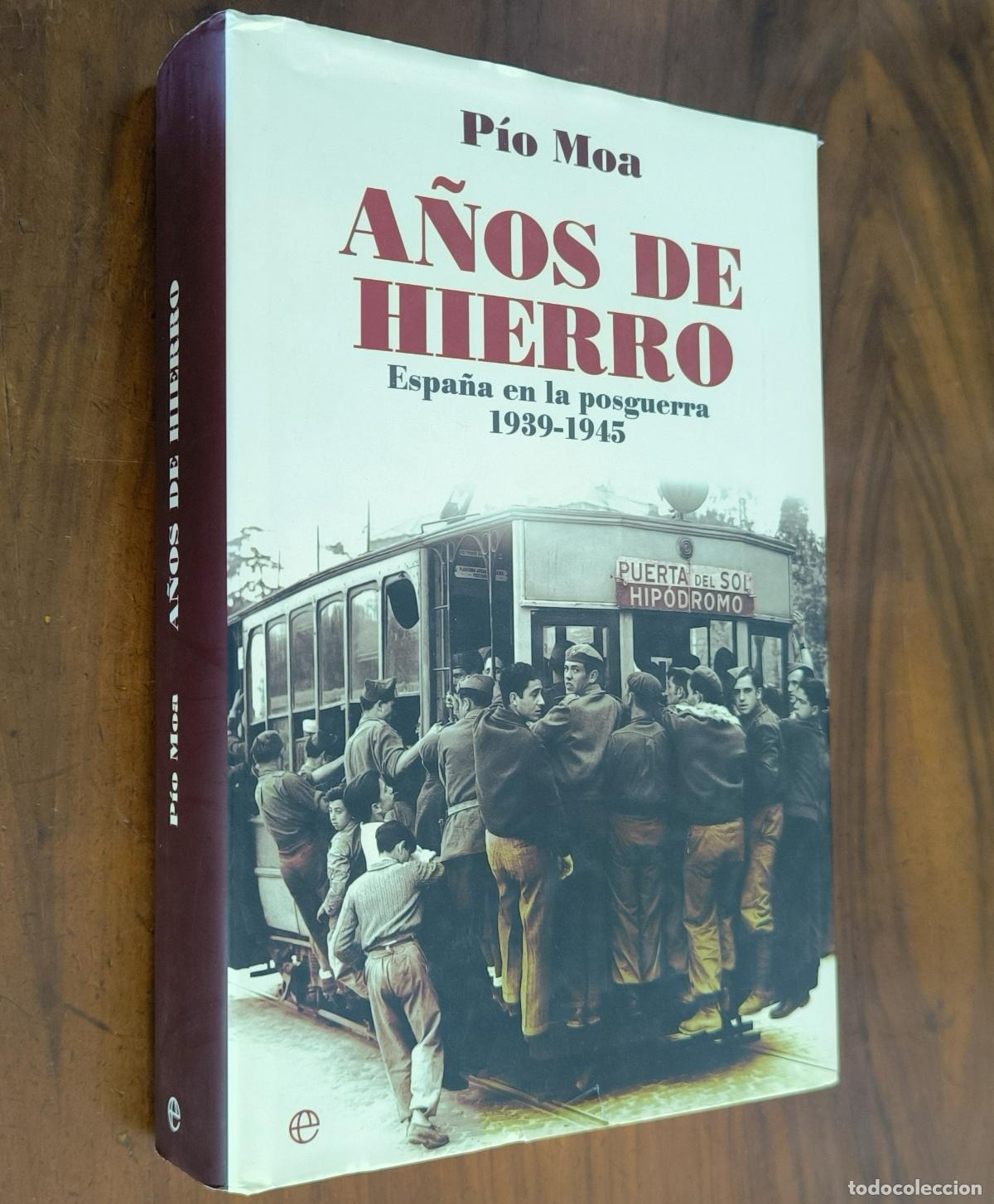 Libros de segunda mano: A&Ntilde;OS DE HIERRO - P&Iacute;O MOA