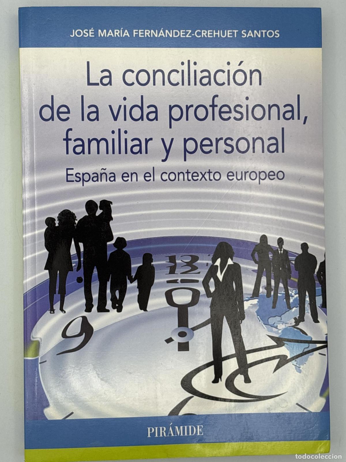 Libros de segunda mano: La conciliaci&oacute;n de la vida profesional, familiar y personal - Jos&eacute; Mar&iacute;a Fern&aacute;ndez-Crehuet Santos