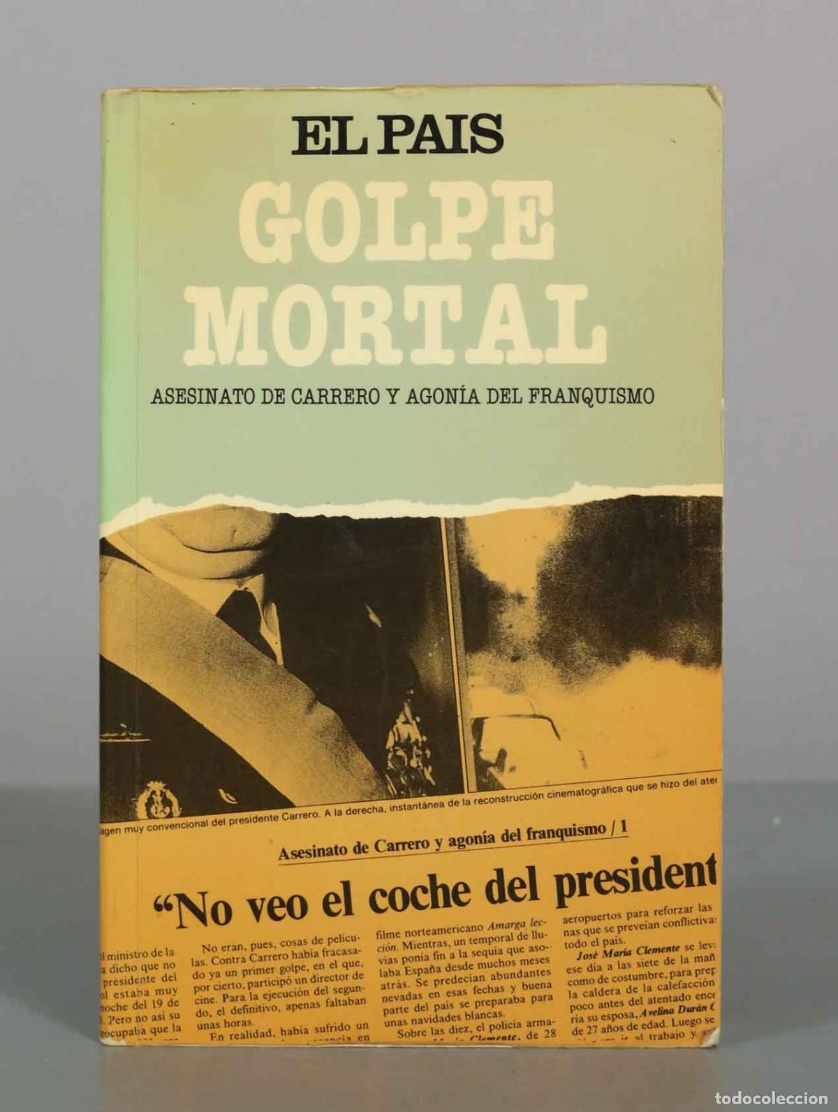 Libros de segunda mano: Golpe Mortal: Asesinato de Carrero y agon&iacute;a del franquismo - El Pa&iacute;s