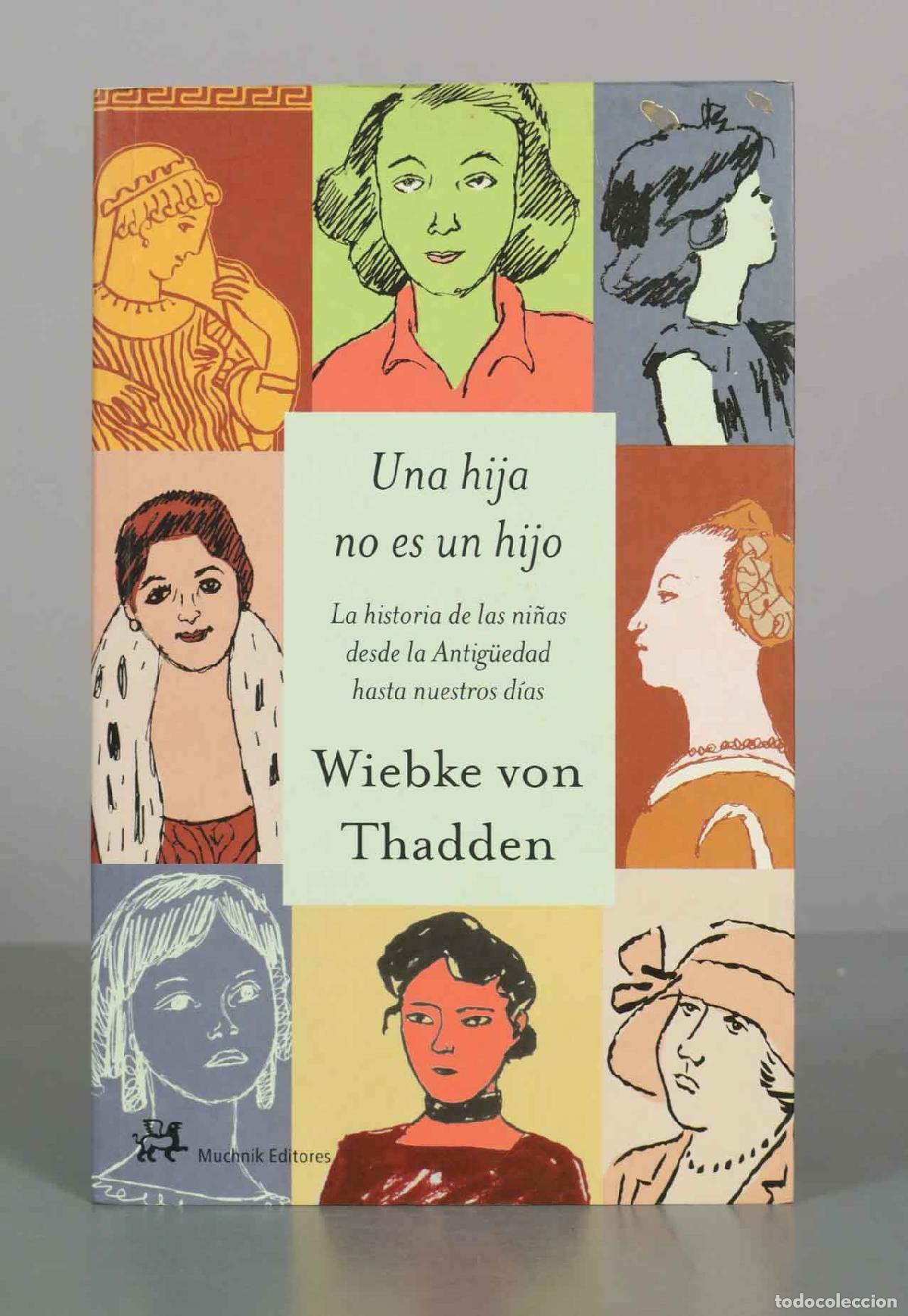 Libros de segunda mano: Una hija no es un hijo: La historia de las ni&ntilde;as desde la Antig&uuml;edad hasta nuestros d&iacute;as - Wiebke vo