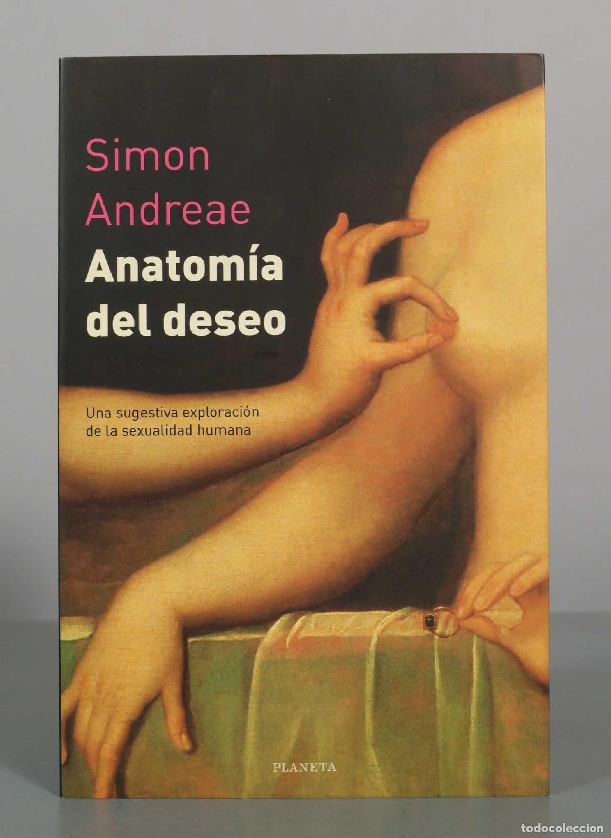 Libros de segunda mano: Anatom&iacute;a del deseo - Simon Andreae - Editorial Planeta