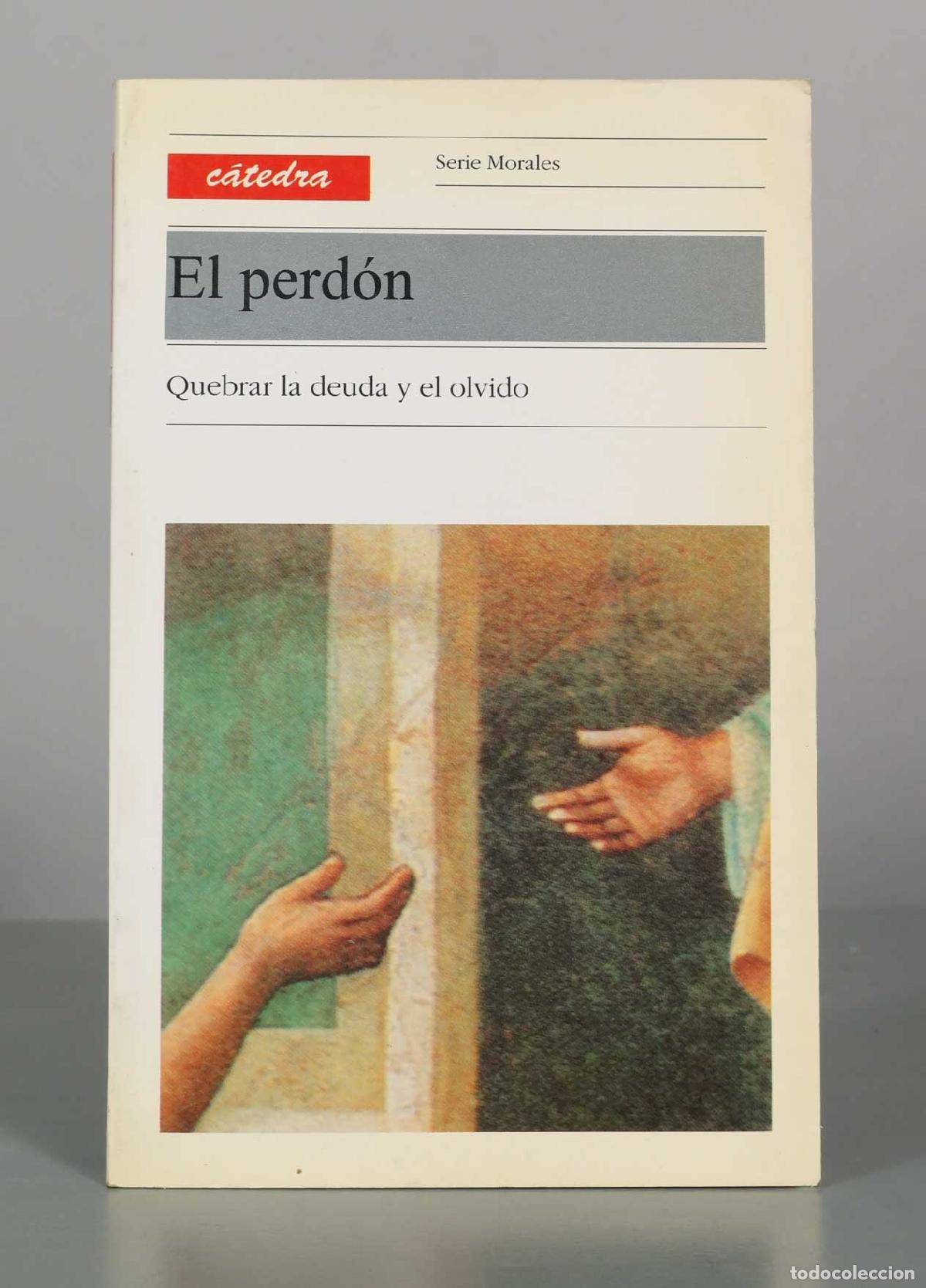 Libros de segunda mano: El perd&oacute;n: Quebrar la deuda y el olvido - Olivier Abel - Ediciones C&aacute;tedra