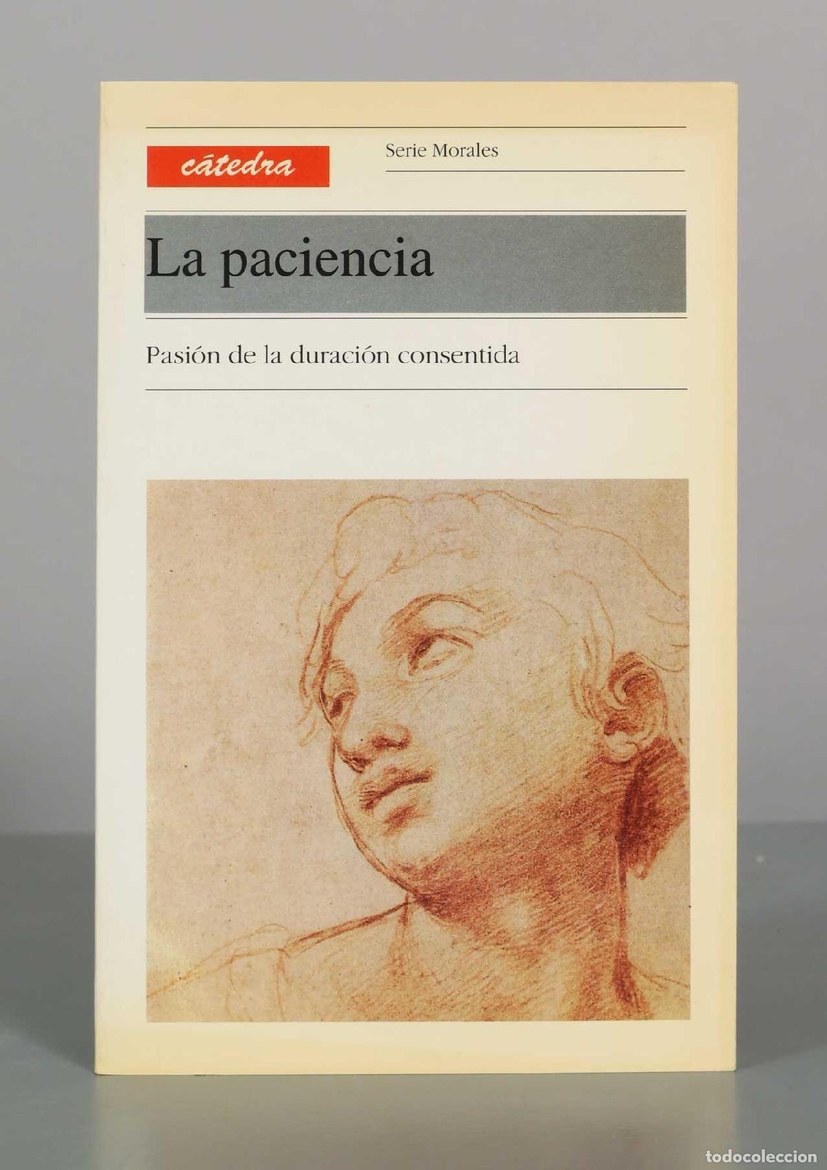 Libros de segunda mano: La paciencia. Pasi&oacute;n de la duraci&oacute;n consentida - Catherine Chalier - C&aacute;tedra