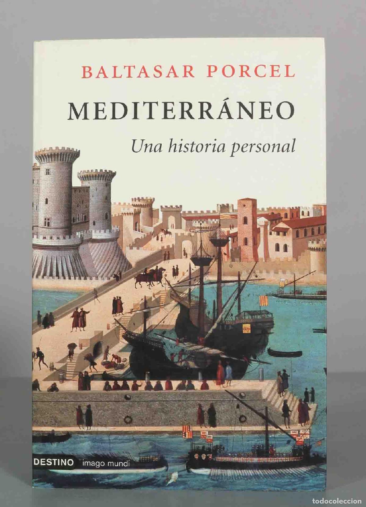 Libros de segunda mano: Mediterr&aacute;neo: Una historia personal - Baltasar Porcel - Ediciones Destino