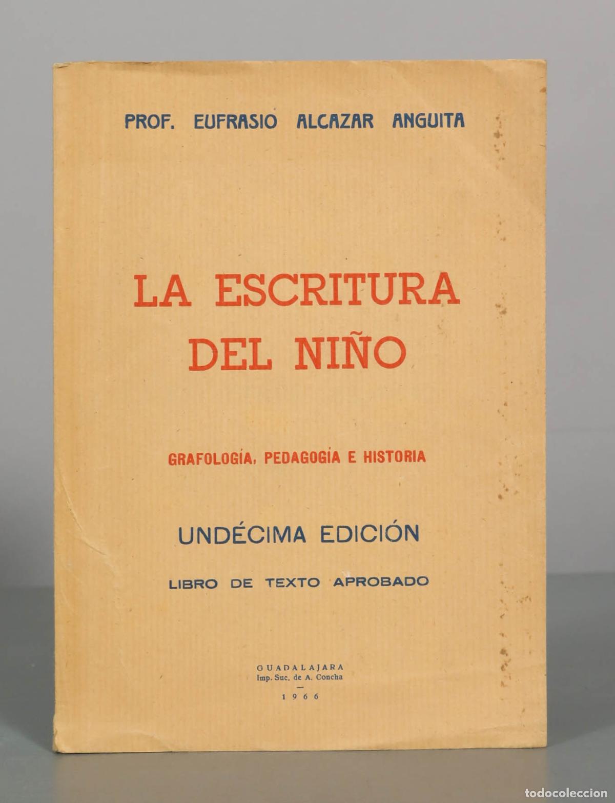 Libros de segunda mano: La escritura del ni&ntilde;o. Grafolog&iacute;a, pedagog&iacute;a e historia - Eufrasio Alc&aacute;zar Anguita - Imprenta del Su