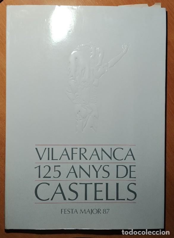 Libros de segunda mano: Vilafranca 125 anys de Castells: Festa Major 87 - Colaboraci&oacute; de Caixa Pened&egrave;s - 1987