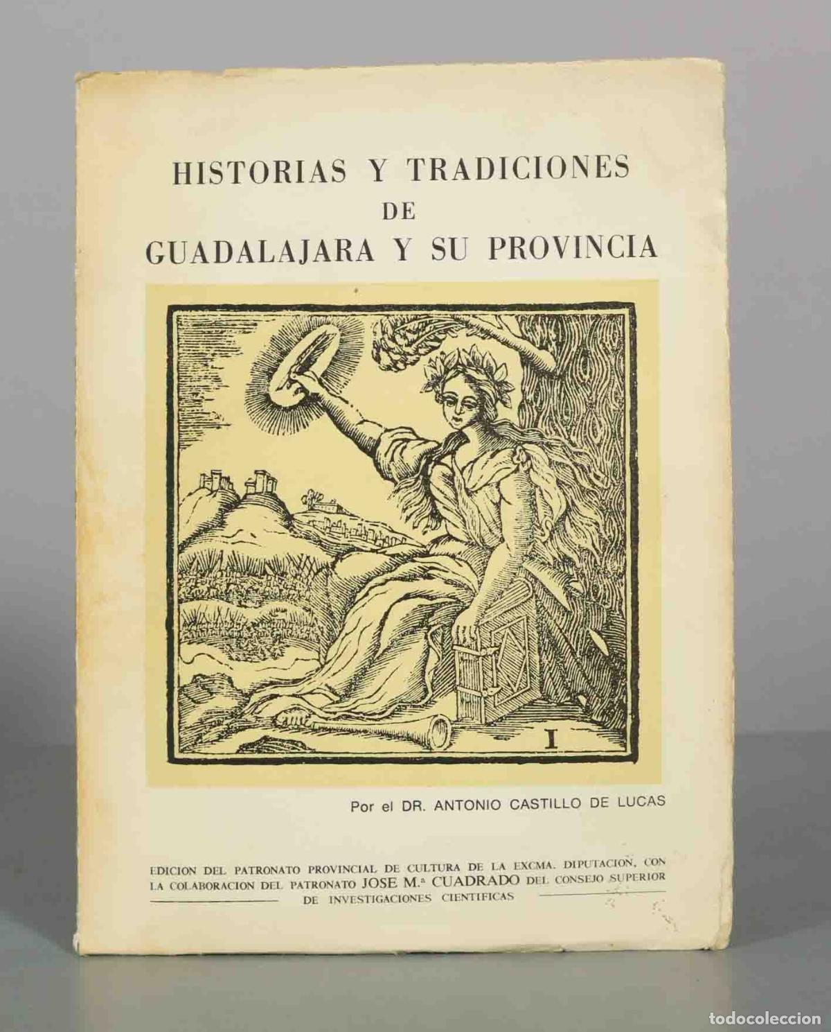 Libros de segunda mano: Historias y Tradiciones de Guadalajara y su Provincia - Antonio Castillo de Lucas - Patronato Provin