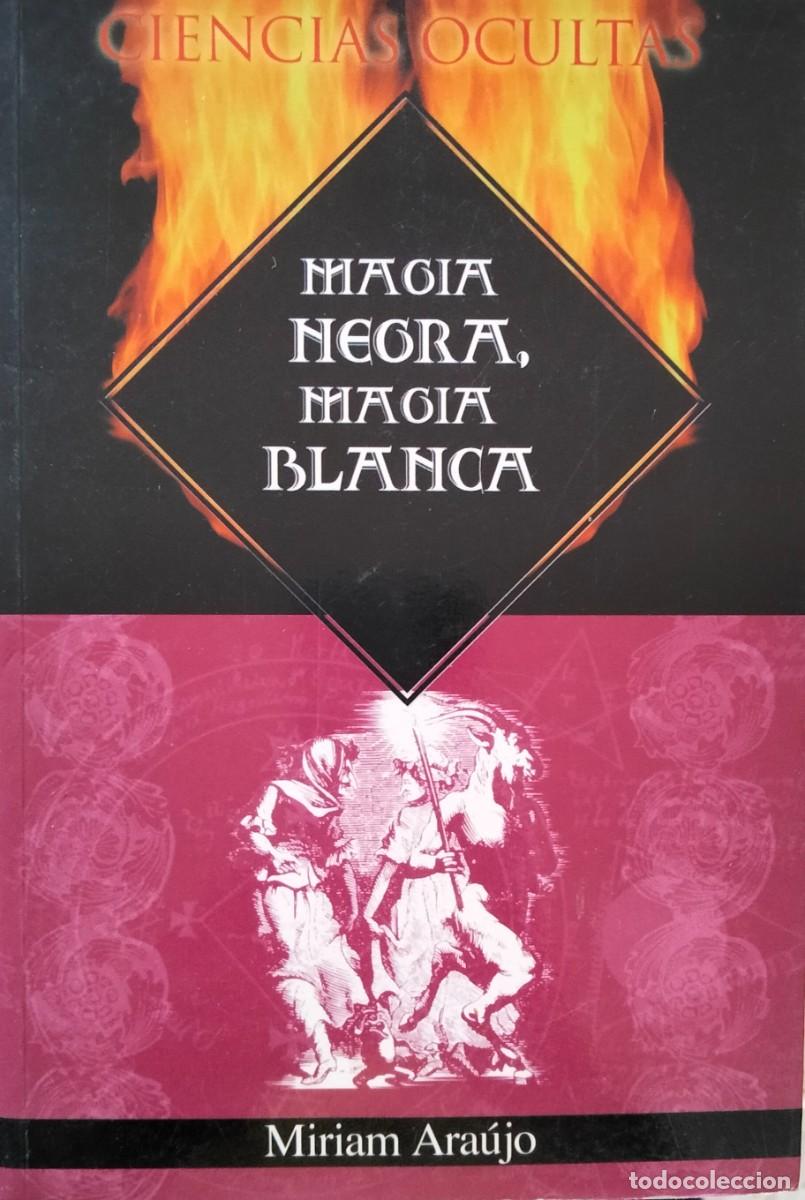 Libros de segunda mano: Miriam Araujo-Magia negra,magia blanca.Dipel.2004.