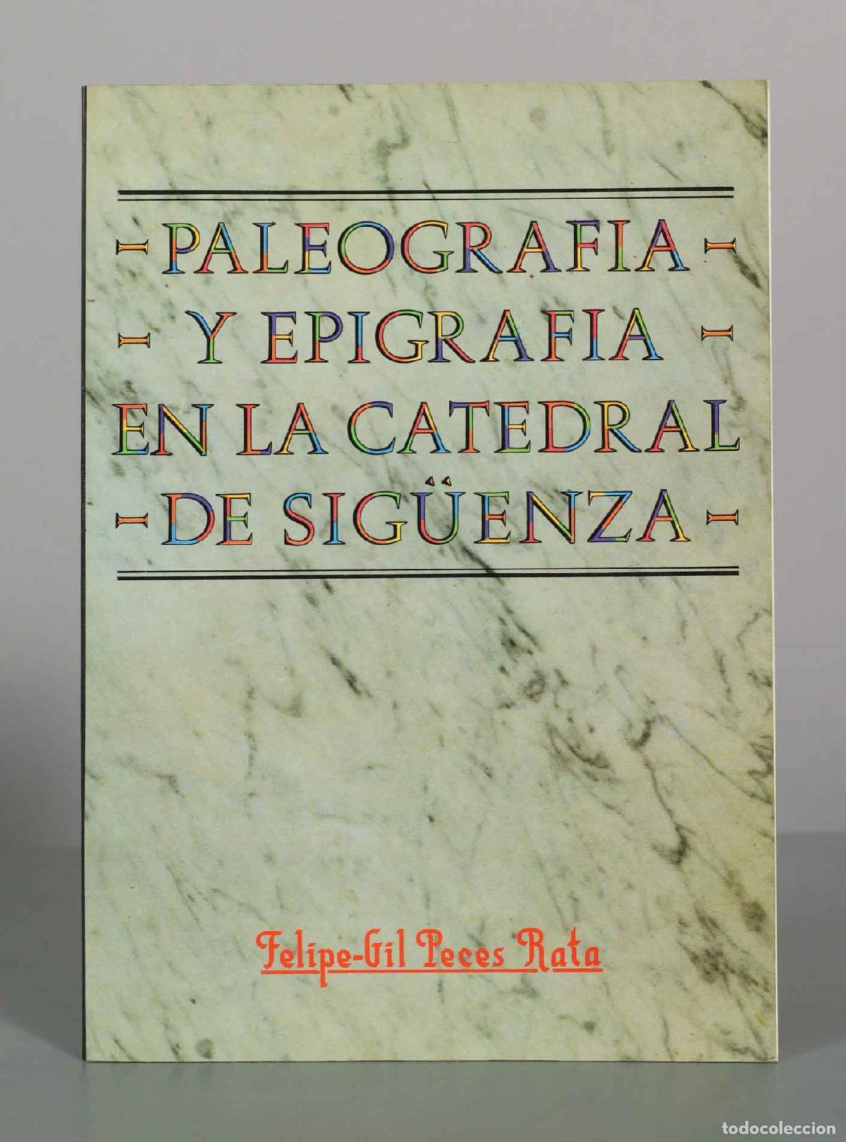 Libros de segunda mano: Paleograf&iacute;a y epigraf&iacute;a en la Catedral de Sig&uuml;enza - Felipe-Gil Peces Rata