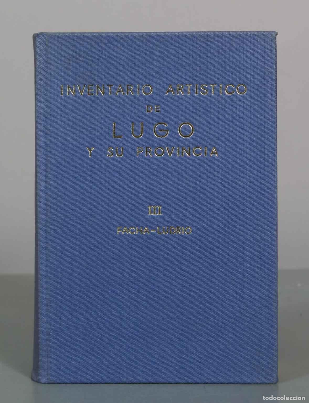 Libros de segunda mano: Inventario art&iacute;stico de Lugo y su provincia - Tomo III: Facha-Ludrio - El&iacute;as Vali&ntilde;a Sampedro, Nicano