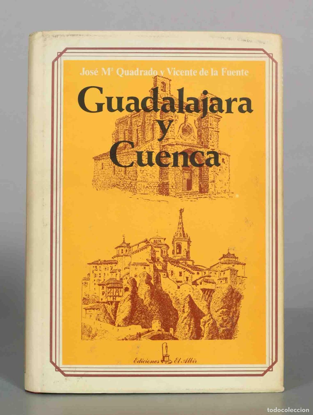 Libros de segunda mano: Guadalajara y Cuenca - Jos&eacute; Mar&iacute;a Quadrado, Vicente de la Fuente - Ediciones El Albir