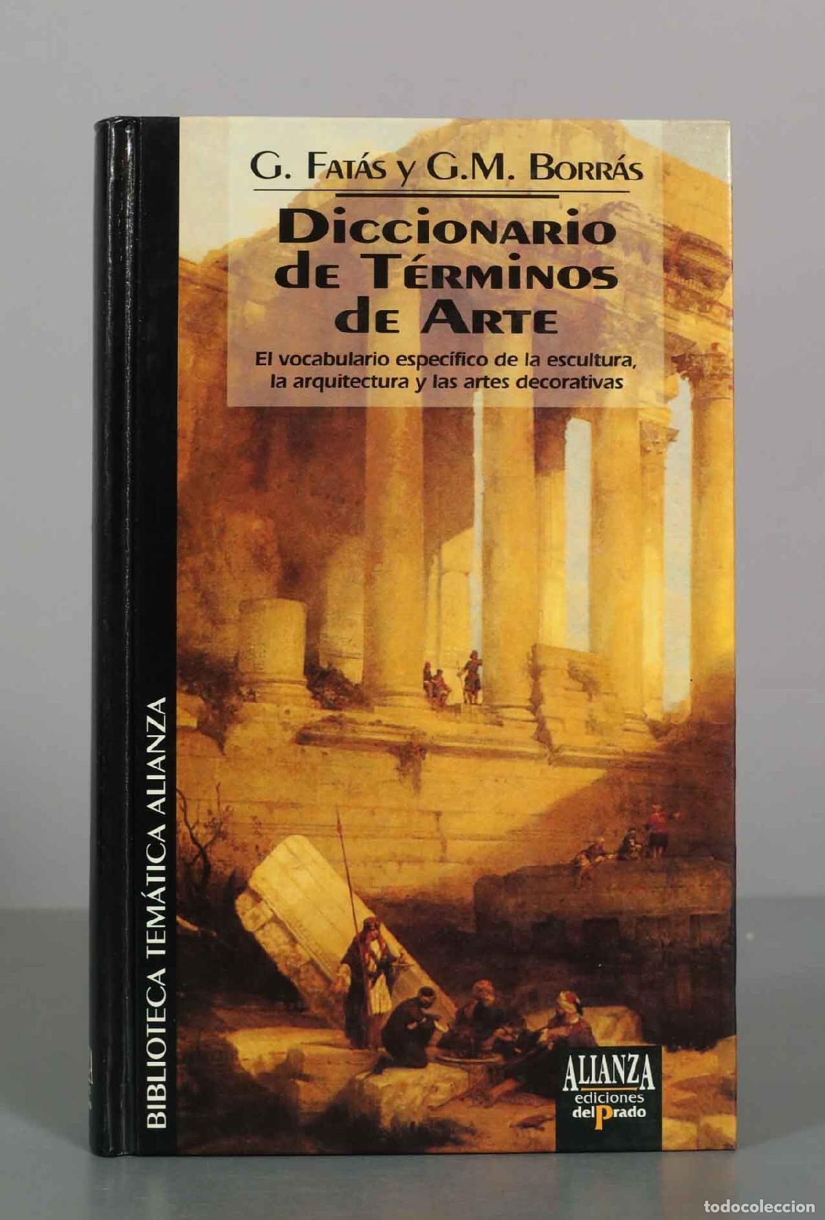 Libros de segunda mano: Diccionario de t&eacute;rminos de arte - G. Fat&aacute;s, G.M. Borr&aacute;s - Alianza , Ediciones del Prado