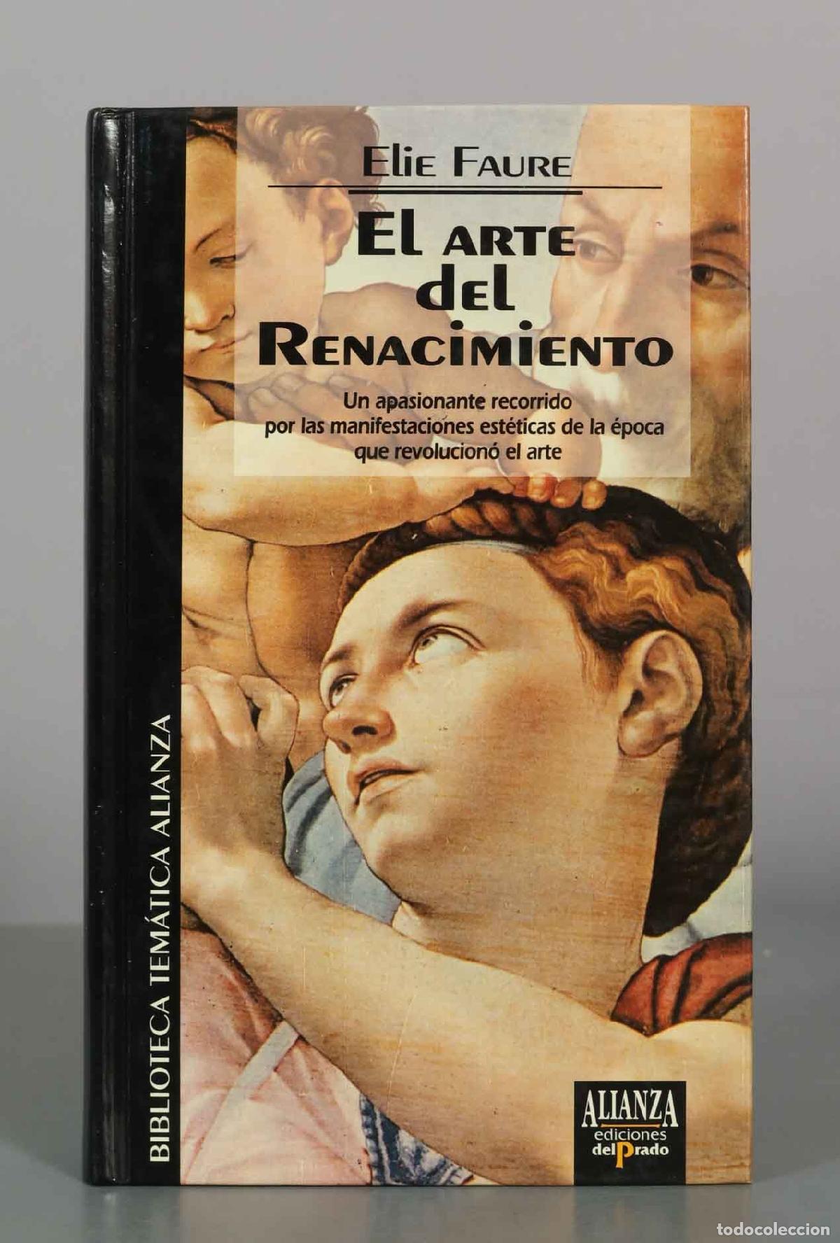 Libros de segunda mano: El Arte del Renacimiento - &Eacute;lie Faure - Alianza