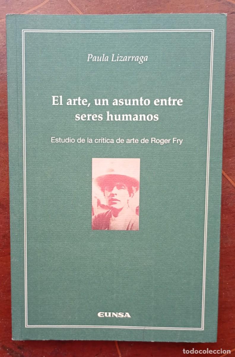 Libros de segunda mano: Paula Lizarraga EL ARTE, UN ASUNTO ENTRE SERES HUMANOS