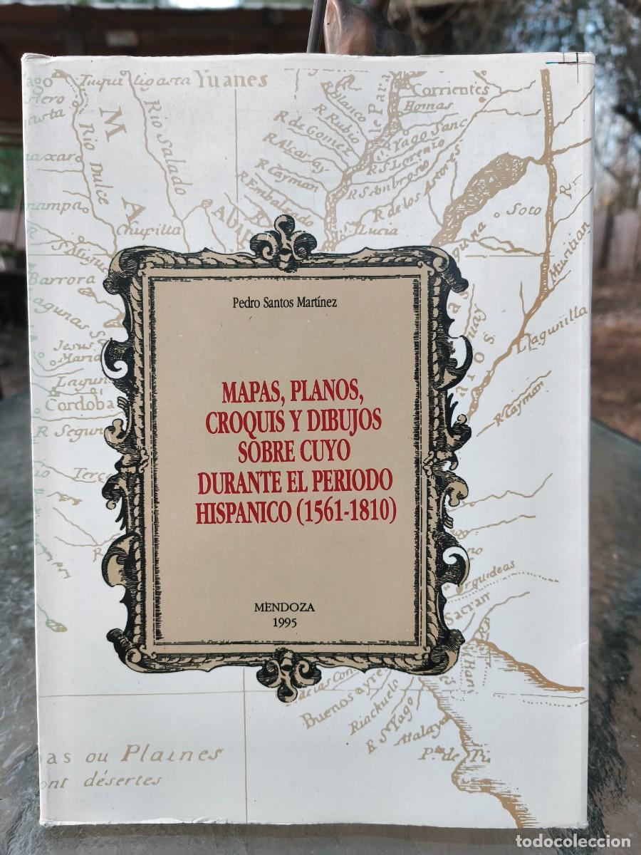 Libros de segunda mano: Pedro Santos Mart&iacute;nez &mdash; Mapas, planos, croquis y dibujos sobre Cuyo durante el per&iacute;odo hisp&aacute;nico