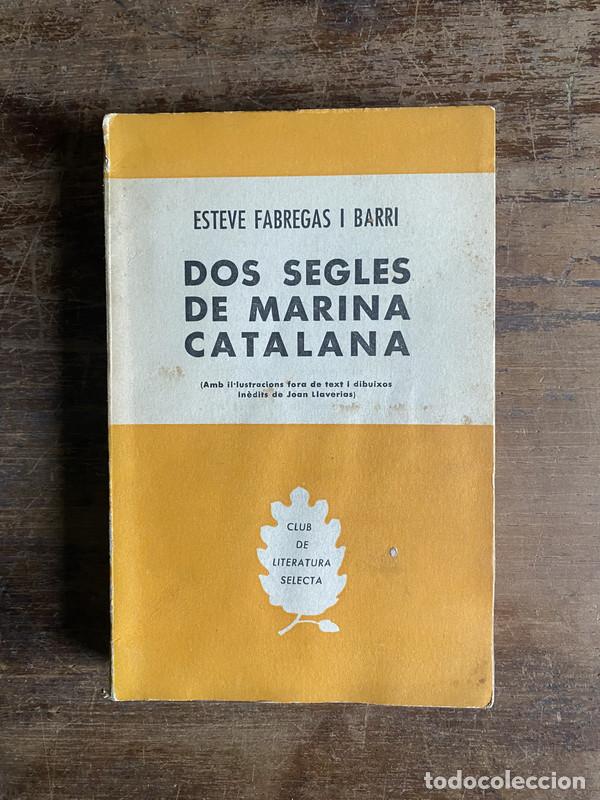 Gebrauchte B&uuml;cher: Dos segles de marina catalana (en catalan) - Fabregas i Barri Esteve