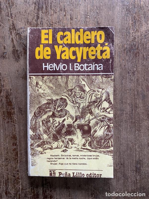 Libros de segunda mano: El caldero de Yacyreta - Bota&ntilde;a Helvio I.