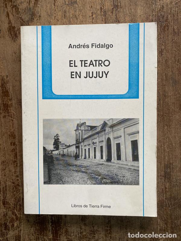 Libros de segunda mano: El teatro en Jujuy - Fidalgo Andres