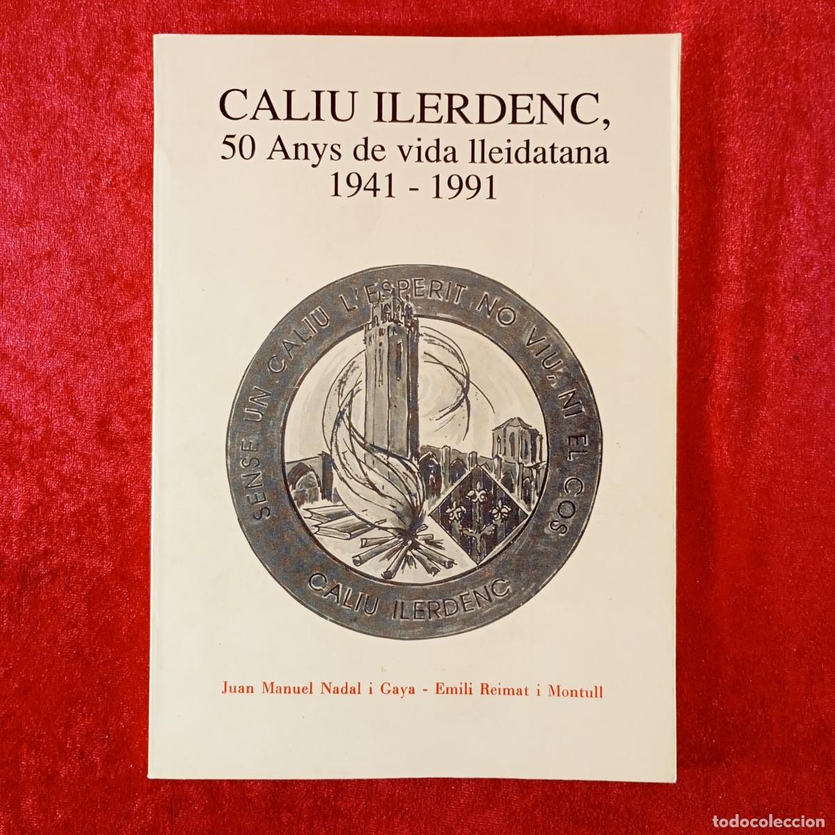 Libros de segunda mano: CALIU ILERDENC, 50 ANYS DE VIDA LLEIDATANA 1941-1991 - J.M. NADAL I GAYA, E. REIMAT I MONTULL / 439
