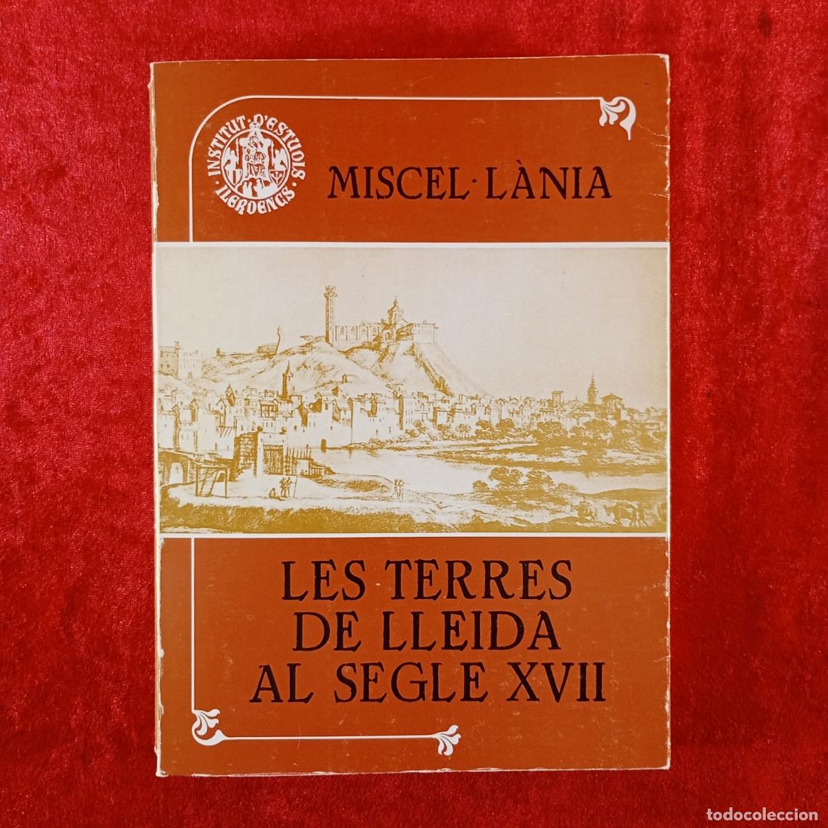 Libros de segunda mano: MISCEL&middot;L&Agrave;NIA &rdquo;LES TERRES DE LLEIDA AL SEGLE XVII&rdquo; - INSTITUT D'ESTUDIS ILERDENCS - 1984 / 443