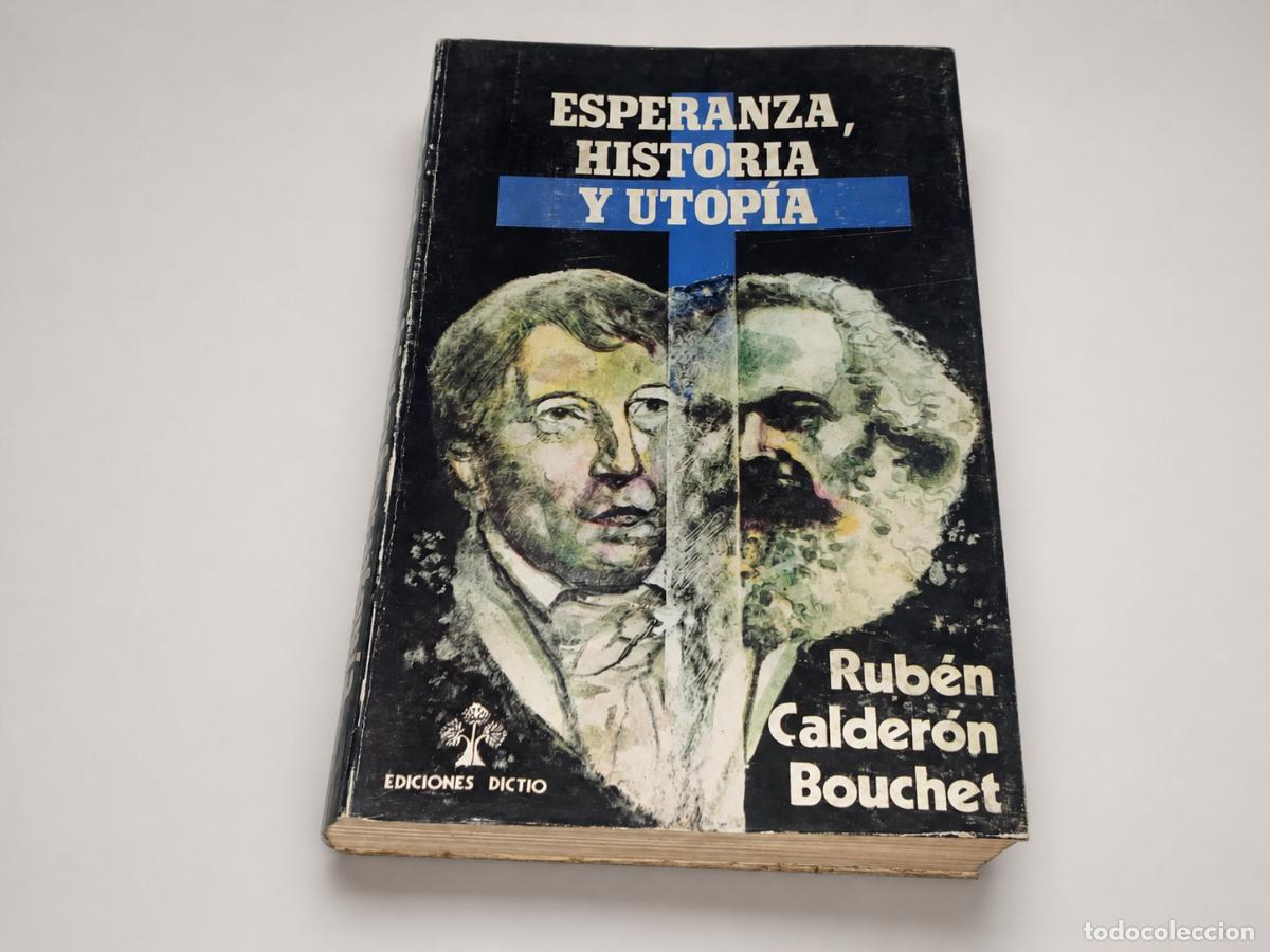Libros de segunda mano: Rub&eacute;n Calder&oacute;n Bouchet &mdash; Esperanza, historia y utop&iacute;a, Ediciones Dictio, 1980. Primera edici&oacute;n &mdash; LM