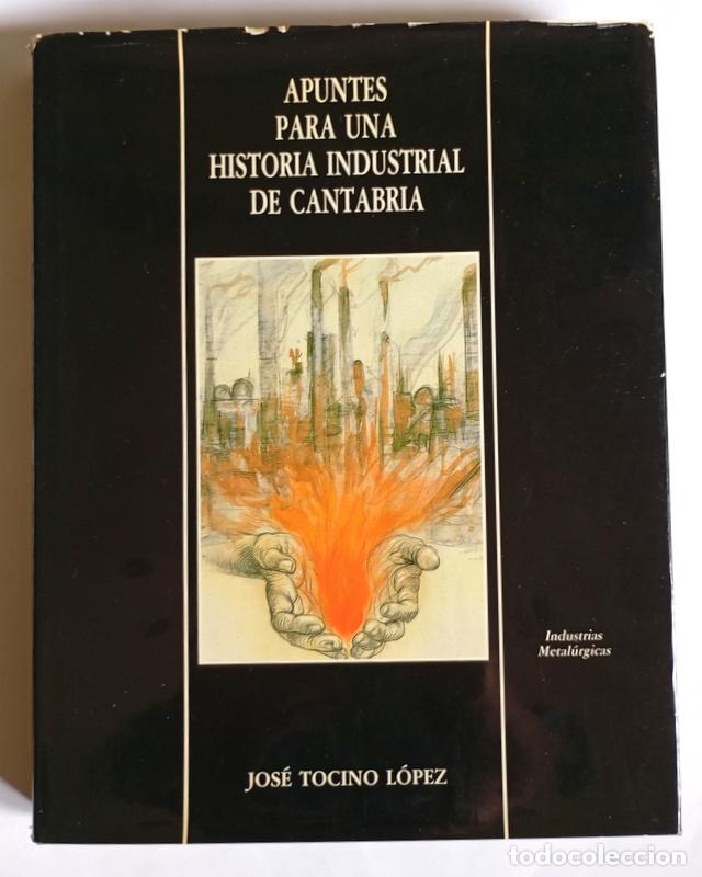 Libros de segunda mano: APUNTES PARA UNA HISTORIA INDUSTRIAL DE CANTABRIA. TOMO III. INDUSTRIAS METALURGICAS - JOSE TOCINO