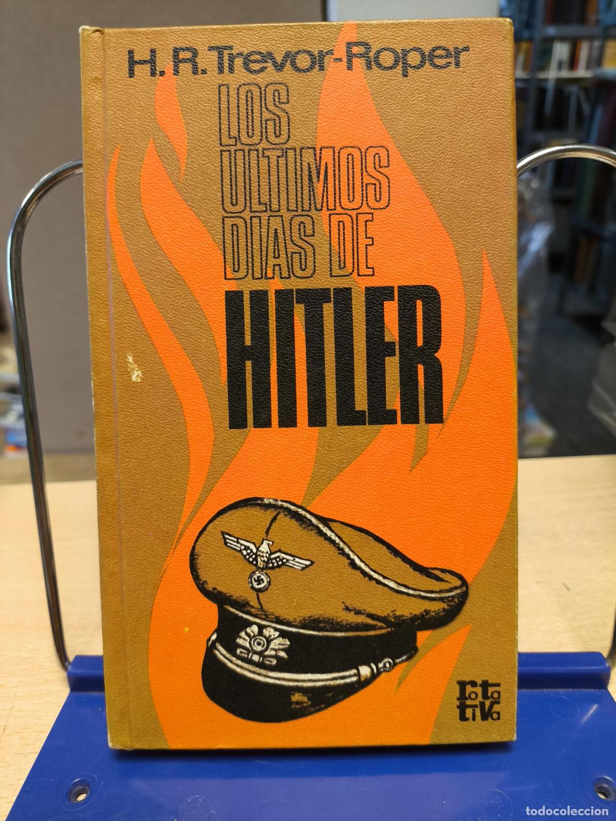 Libri di seconda mano: LOS &Uacute;LTIMOS D&Iacute;AS DE HITLER - H.R. TREVOR ROPER - ROTATIVA - H.R. TREVOR ROPER