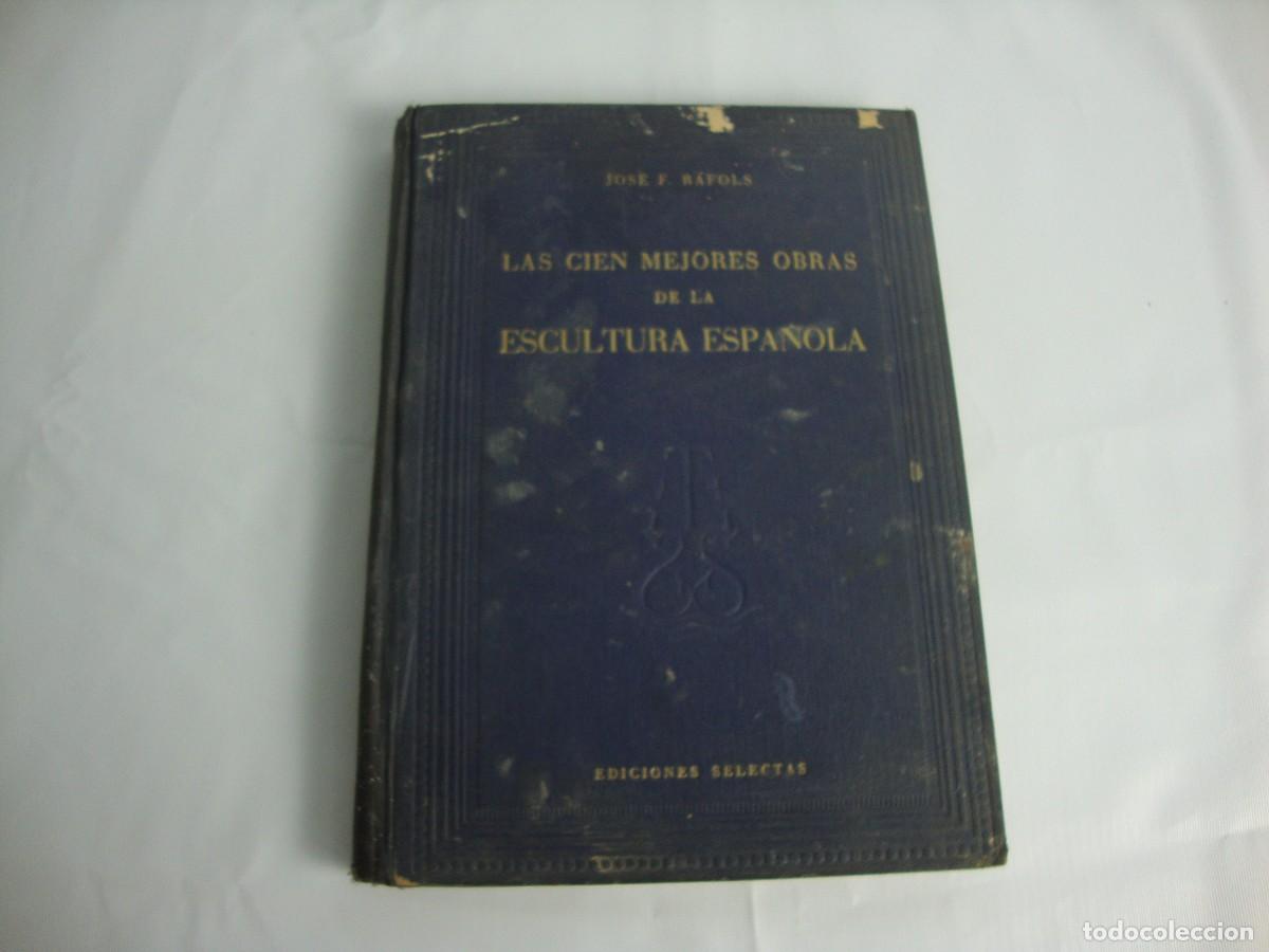 Libros de segunda mano: Las cien mejores obras de la escultura espa&ntilde;ola por Jos&eacute; F. R&aacute;fols Ediciones Selectas