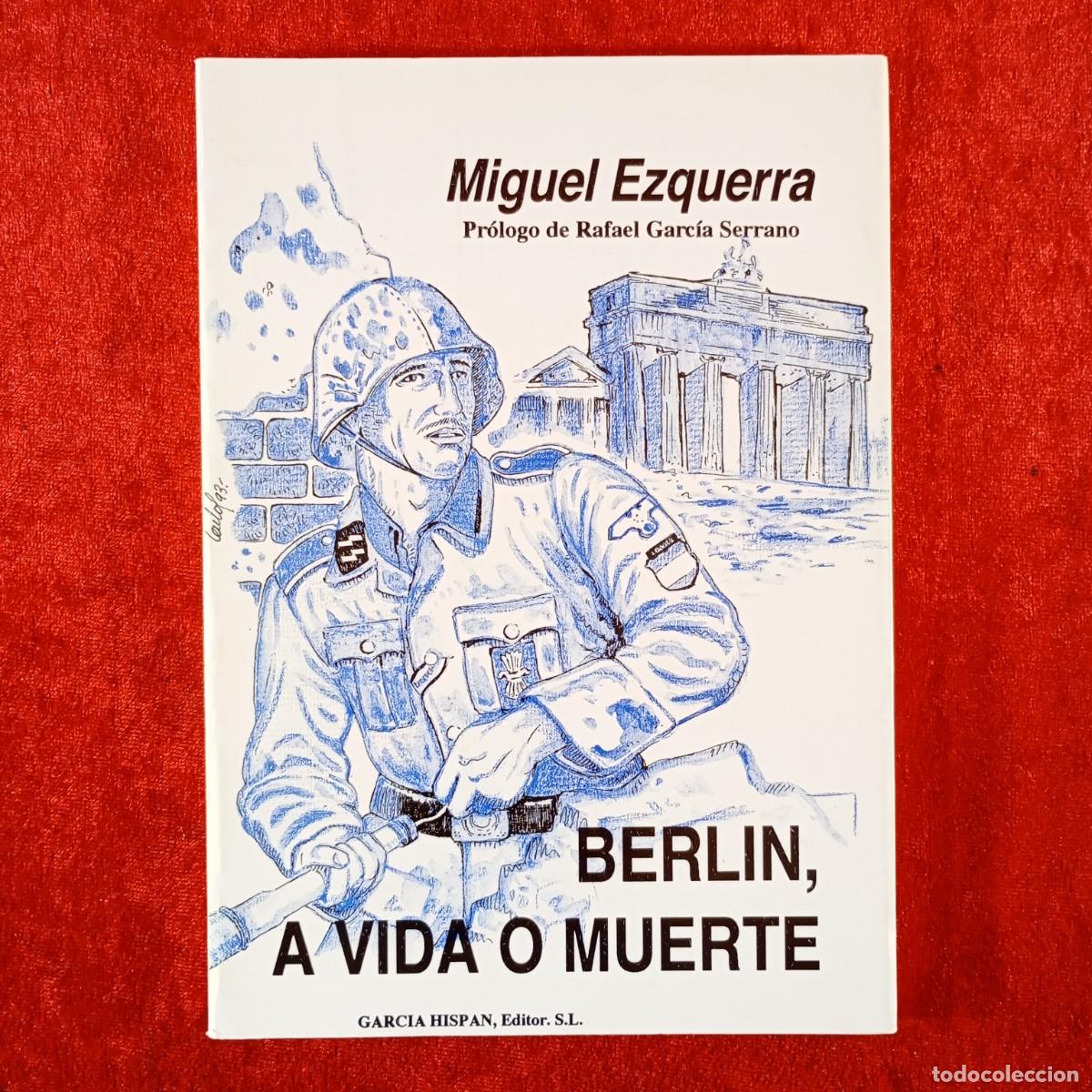 Libros de segunda mano: BERLIN, A VIDA O MUERTE - MIGUEL EZQUERRA - GARCIA HISPAN EDITOR - 1994 / 506