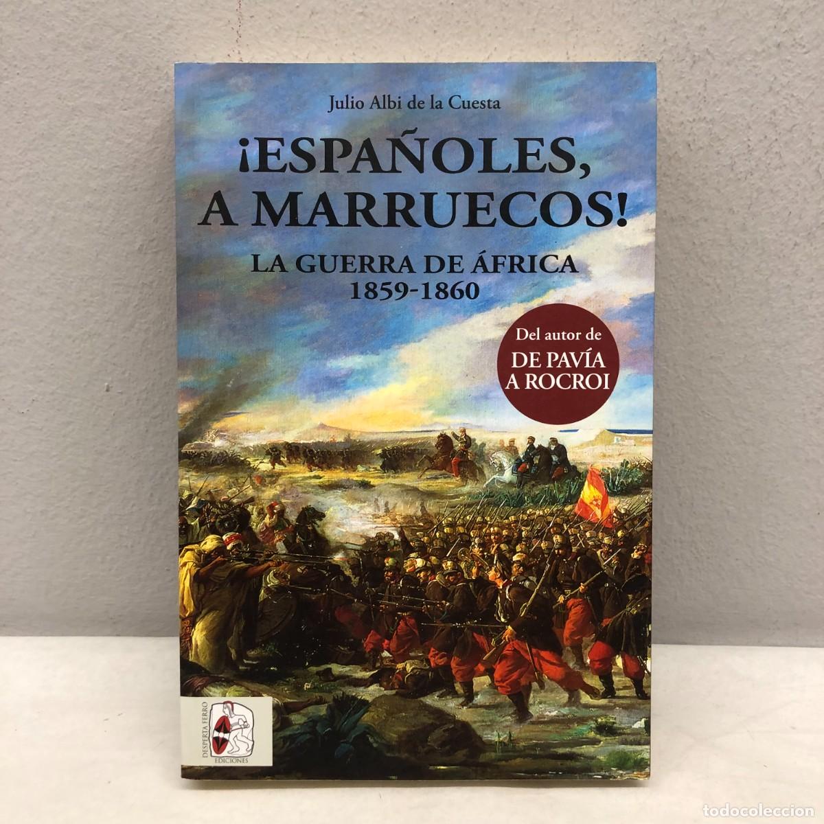 Libros de segunda mano: &iexcl;ESPA&Ntilde;OLES, A MARRUECOS!, LA GUERRA DE &Aacute;FRICA - JULIO ALBI DE LA CUESTA - DESPERTA FERRO / 516