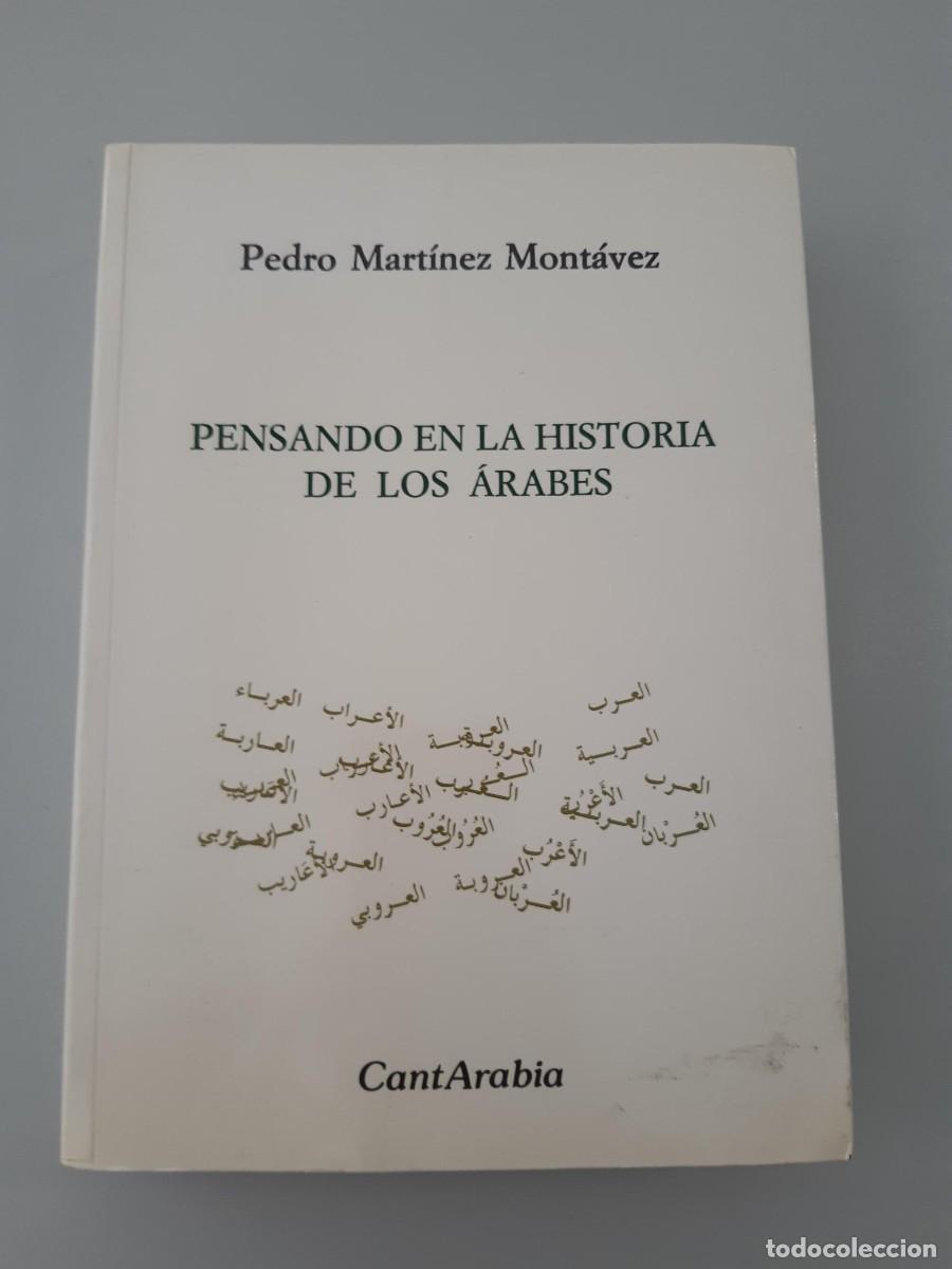 Libros de segunda mano: PENSANDO EN LA HISTORIA DE LOS ARABES - MARTINEZ MONTAVEZ, PEDRO / HISTORIA MUNDO ARABE