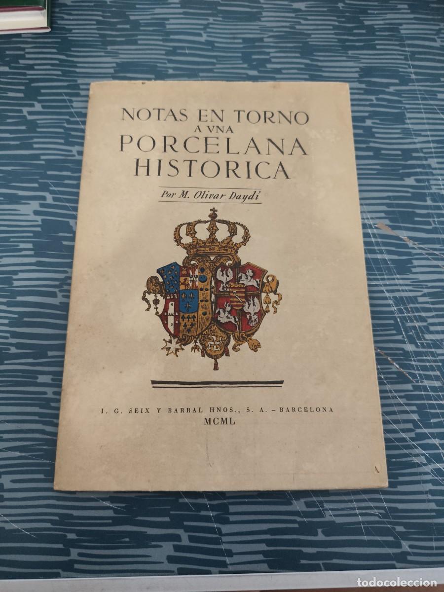 Libros de segunda mano: NOTAS EN TORNO A UNA PORCELANA HIST&Oacute;RICA,M.OLIVAR DAYDI,SEIX BARRAL,1950,VER FOTOS.