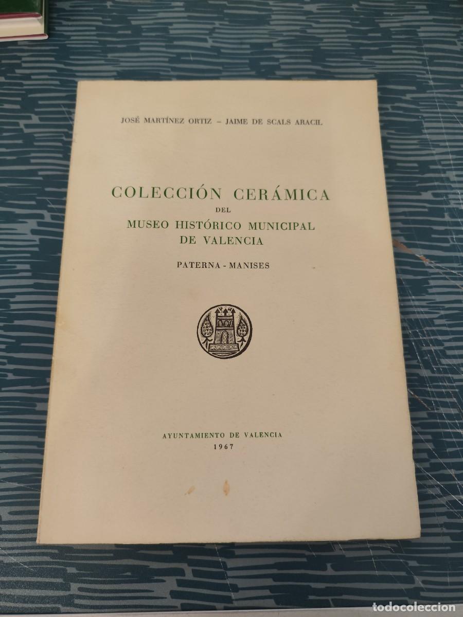 Libros de segunda mano: COLECCI&Oacute;N CERAMICA DEL MUSEO HIST&Oacute;RICO MUNICIPAL DE VALENCIA,PATERNA-MANISES,1967, LEER.