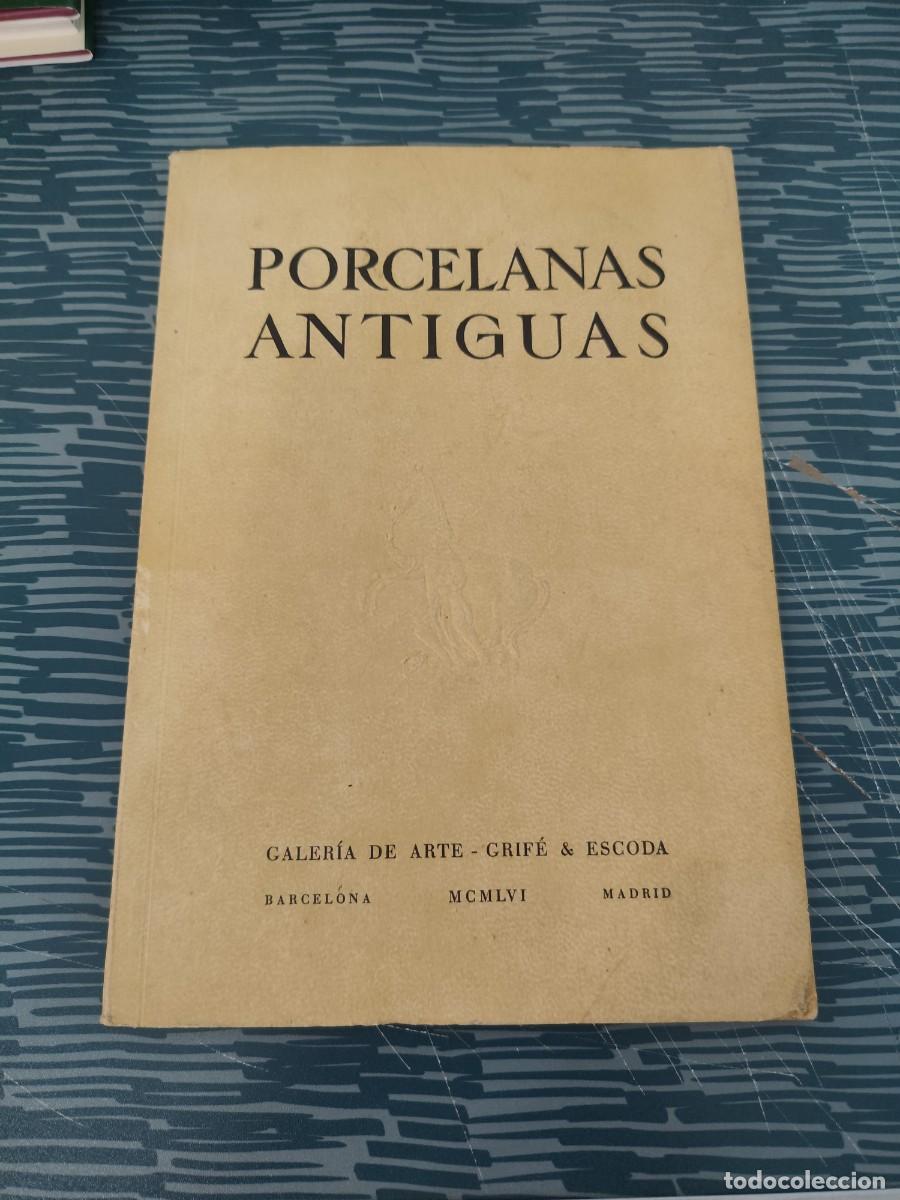 Libros de segunda mano: CATALOGO DE PORCELANAS ANTIGUAS DE LA COLECCI&Oacute;N PARTICULAR &rdquo;GRIFE & ESCODA&rdquo;,1956,VER FOTOS.