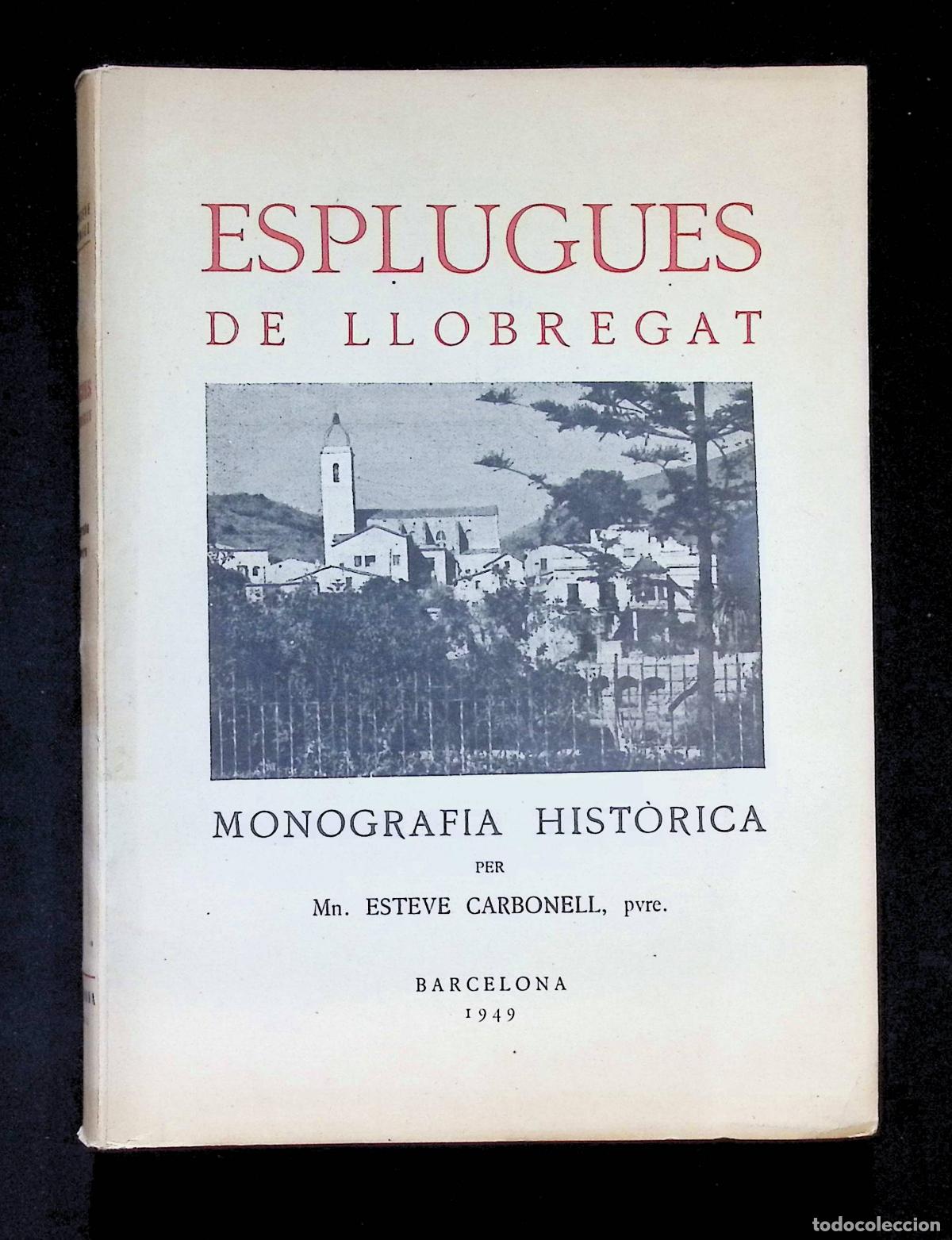 Libros de segunda mano: ESPLUGUES DE LLOBREGAT. Monografia hist&ograve;rica. - CARBONELL, Esteve.
