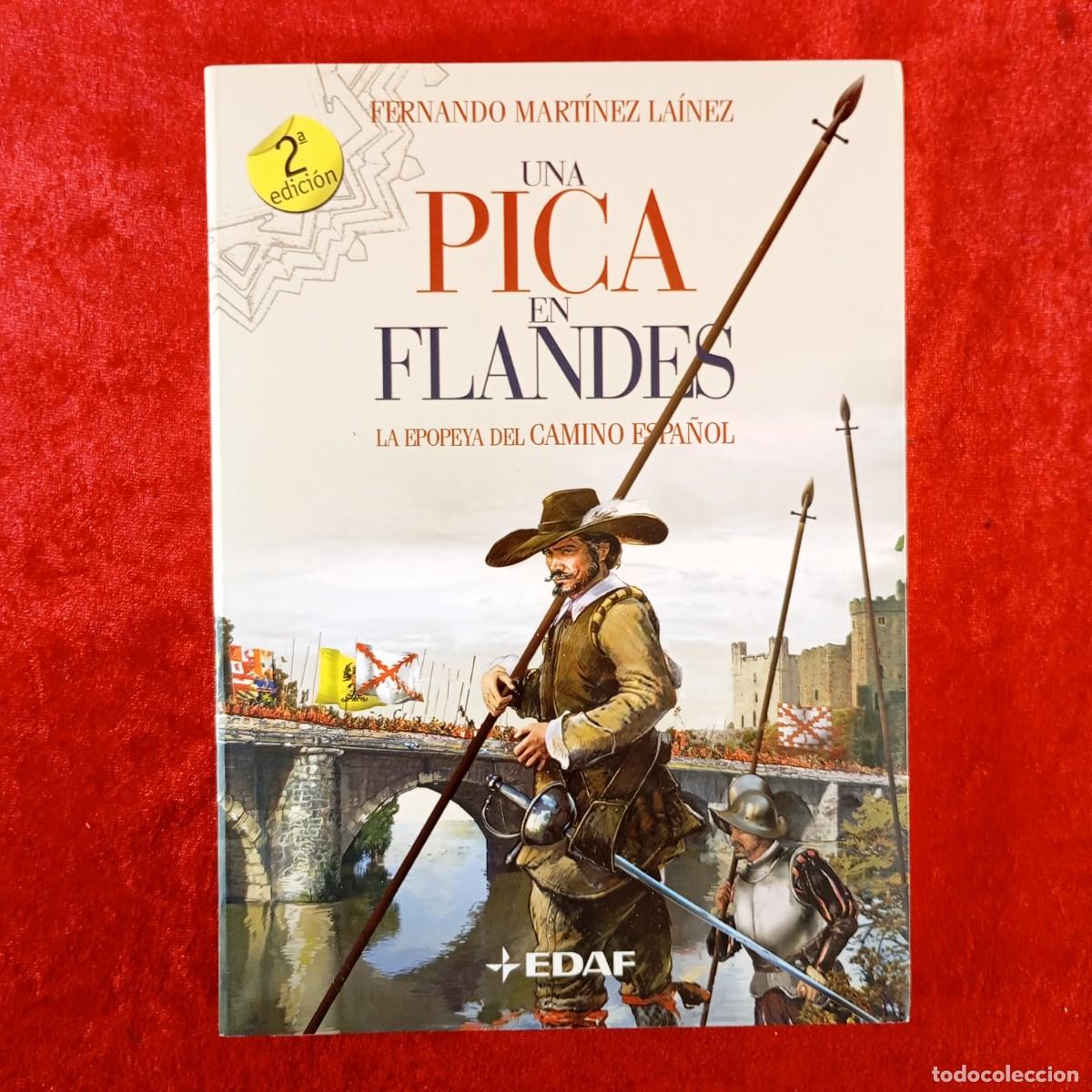 Libros de segunda mano: UNA PICA EN FLANDES, LA EPOPEYA DEL CAMINO ESPA&Ntilde;OL - FERNANDO MART&Iacute;NEZ LA&Iacute;NEZ - EDAF - 2007 / 560