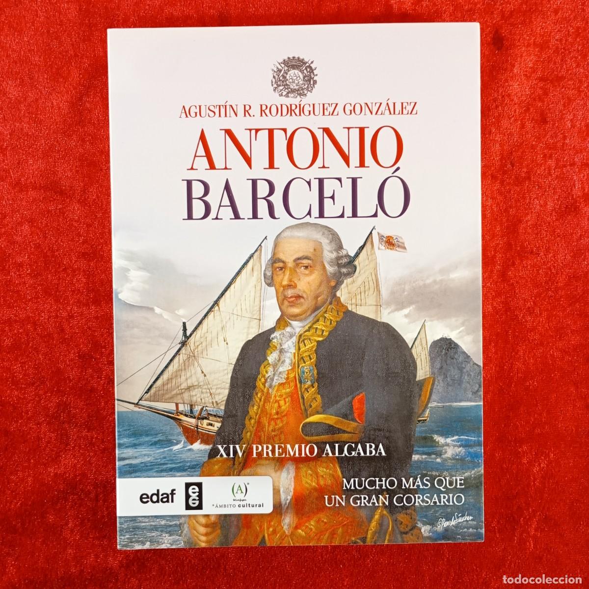 Libros de segunda mano: ANTONIO BARCEL&Oacute;, MUCHO M&Aacute;S QUE UN GRAN CORSARIO - AGUST&Iacute;N R. RODR&Iacute;GUEZ GONZ&Aacute;LEZ - EDAF - 2016 / 565