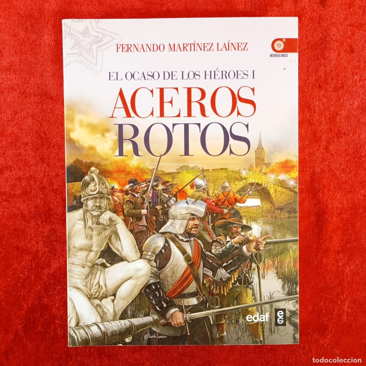 Libros de segunda mano: EL OCASO DE LOS H&Eacute;ROES I, ACEROS ROTOS - FERNANDO MART&Iacute;NEZ LA&Iacute;NEZ - EDAF - 2013 / 566
