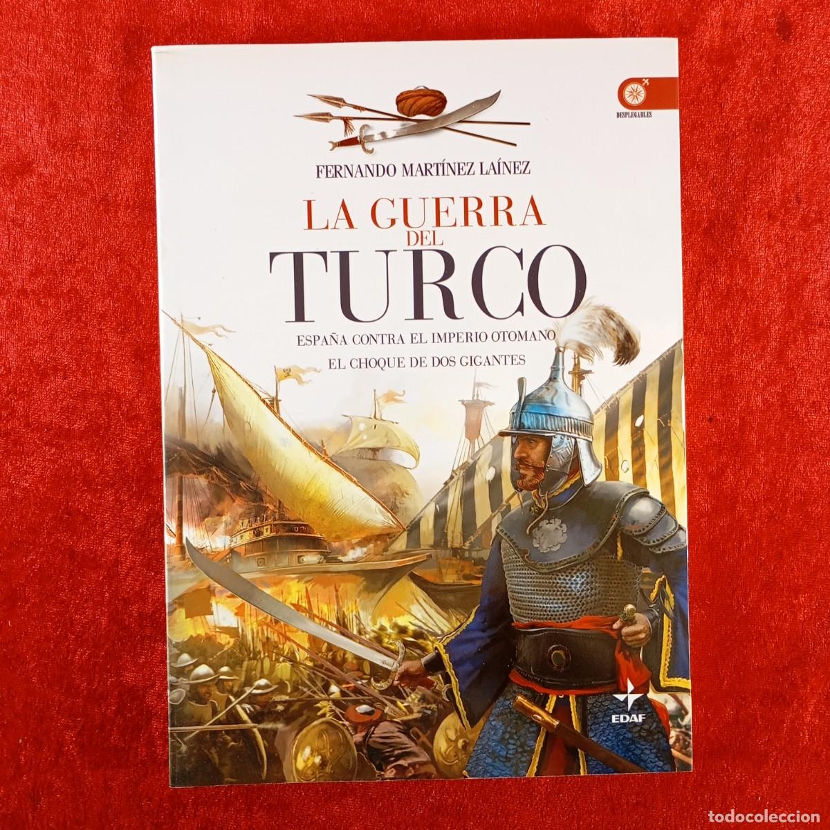 Libros de segunda mano: LA GUERRA DEL TURCO, ESPA&Ntilde;A CONTRA EL IMPERIO OTOMANO - FERNANDO MART&Iacute;NEZ LA&Iacute;NEZ - EDAF - 2010 / 567