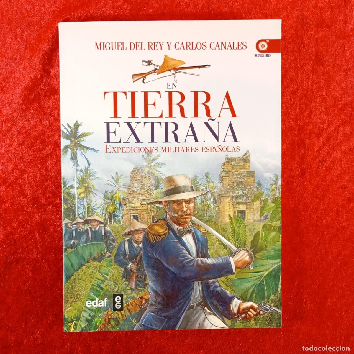 Libros de segunda mano: EN TIERRA EXTRA&Ntilde;A, EXPEDICIONES MILITARES ESPA&Ntilde;OLAS - MIGUEL DEL REY, CARLOS CANALES - EDAF / 572