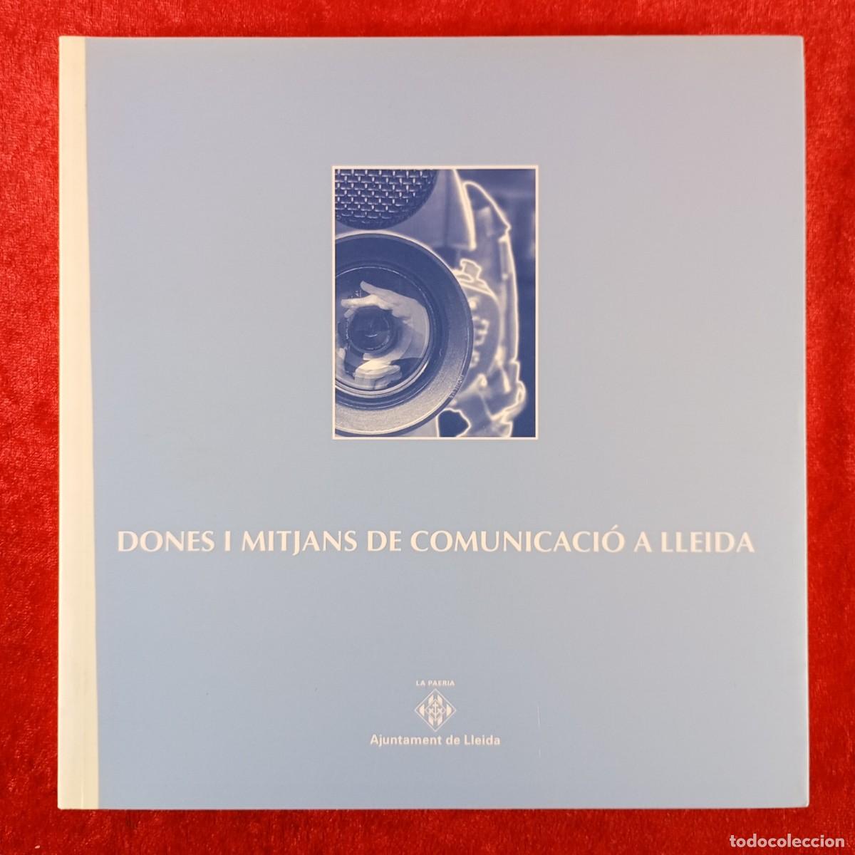 Libros de segunda mano: DONES I MITJANS DE COMUNICACI&Oacute; A LLEIDA - AJUNTAMENT DE LLEIDA - 2000 / 598