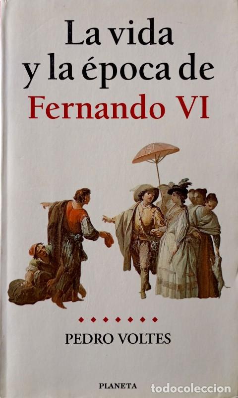 Libros de segunda mano: Fernando VI - Voltes, Pedro - Editorial Planeta - La Vida y la &Eacute;poca De...