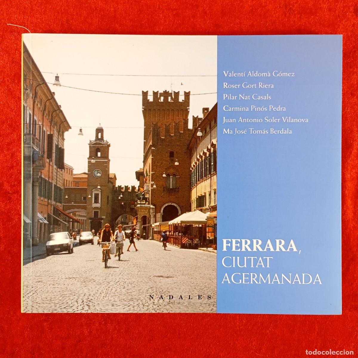 Libros de segunda mano: FERRARA, CIUTAT AGERMANADA - VALENT&Iacute; ALDOM&Agrave; G&Oacute;MEZ, ROSER GORT RIERA, PILAR NAT CASALS / 613