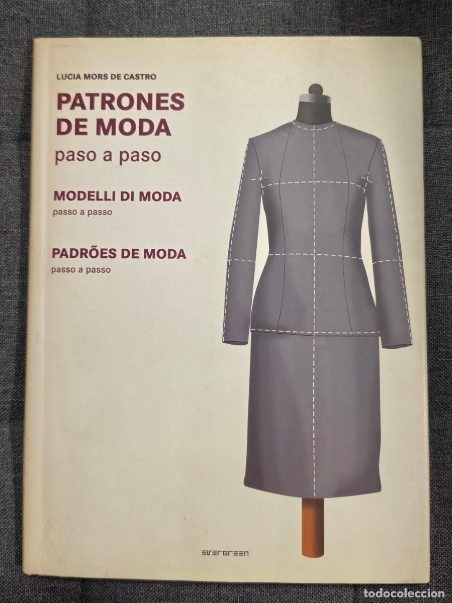 Libros de segunda mano: PATRONES DE MODA paso a paso. Lucia Mors de Castro. Evergreen, 2010