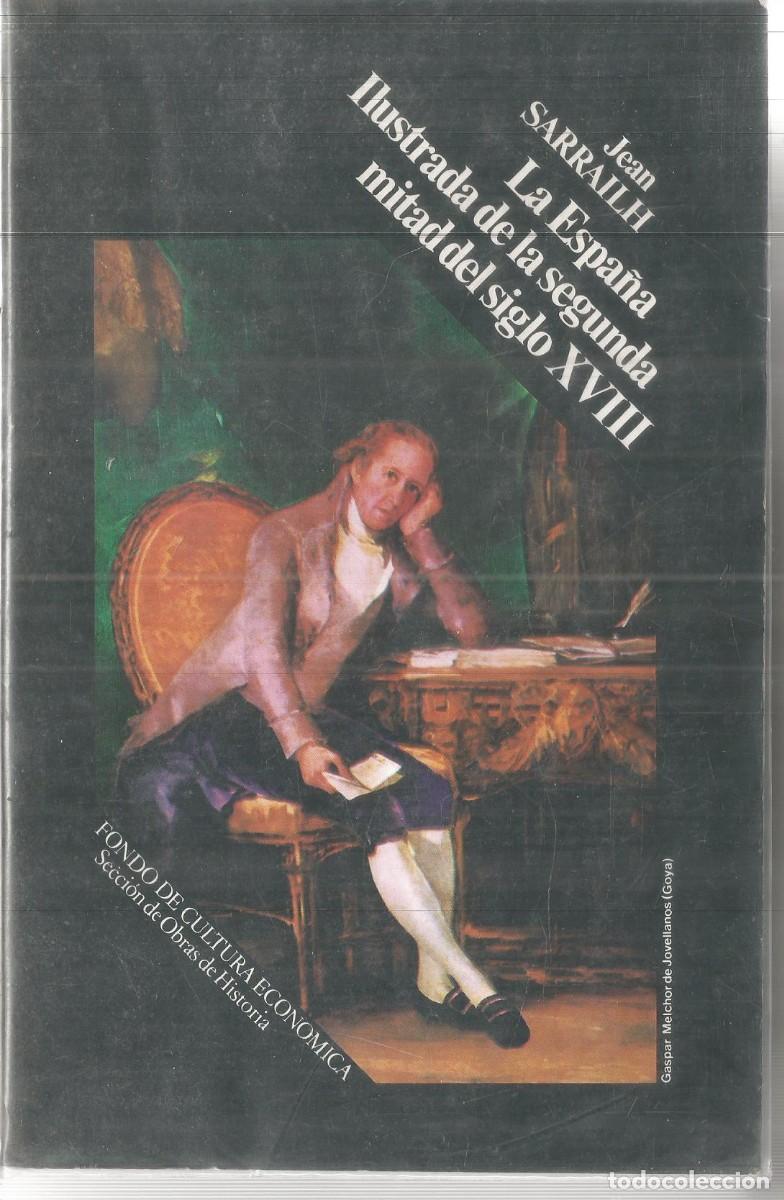 Libros de segunda mano: JEAN SARRAILH. LA ESPA&Ntilde;A ILUSTRADA DE LA SEGUNDA MITAD DEL SIGLO XVIII. FONDO DE CULTURA ECONOMICA