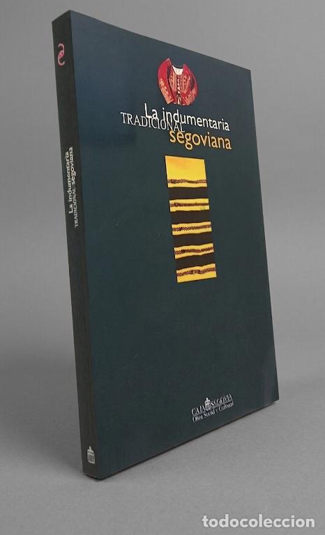 Libros de segunda mano: INDUMENTARIA TRADICIONAL SEGOVIANA. TRAJES TIPICOS. TIPOS Y COSTUMBRES. ETNOGRAFIA. SEGOVIA