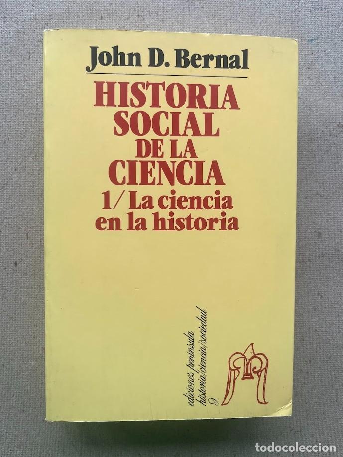 Libros de segunda mano: Historia Social de La Ciencia 1 / La ciencia en la historia / John D. Bernal / H&ordf;, Ciencia, Soc. N&ordm;9